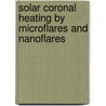 Solar Coronal Heating by Microflares and Nanoflares by Vinod Kumar Joshi