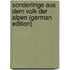 Sonderlinge Aus Dem Volk Der Alpen (German Edition)