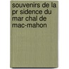 Souvenirs De La Pr Sidence Du Mar Chal De Mac-mahon door Ernest Daudet