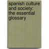 Spanish Culture and Society: The Essential Glossary door Barry Jordan