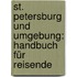 St. Petersburg und Umgebung: Handbuch für Reisende