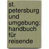 St. Petersburg und Umgebung: Handbuch für Reisende door Baedeker Karl