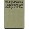 Stadtgedächtnis - Stadtgewissen - Stadtgeschichte! door Gerhard Fritz