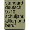 Standard Deutsch 9./10. Schuljahr. Alltag und Beruf door Regina Esser-Palm