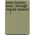 State Forestry Laws; (Through Regular Session ... )