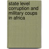 State Level Corruption And Military Coups In Africa door Solomon Losha