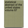Statistical Abstract of the United States Volume 67 by United States Dept Statistics