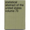 Statistical Abstract of the United States Volume 73 by United States Dept Statistics