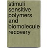 Stimuli sensitive polymers and biomolecule recovery by Jayant Khandare