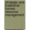 Strategic And Traditional Human Resource Management door S. Mohamed Rafique