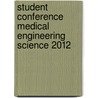 Student Conference Medical Engineering Science 2012 door T.M. Buzug Et Al.