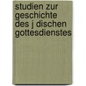 Studien Zur Geschichte Des J Dischen Gottesdienstes by Ismar Elbogen