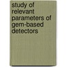Study Of Relevant Parameters Of Gem-based Detectors door Gabriele Croci
