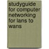 Studyguide For Computer Networking For Lans To Wans