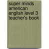 Super Minds American English Level 3 Teacher's Book by Peter Lewis-Jones