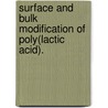 Surface and Bulk Modification of Poly(lactic Acid). door Rahul M. Rasal