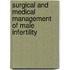 Surgical and Medical Management of Male Infertility