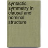 Syntactic Symmetry in Clausal and Nominal Structure door D.D. brown
