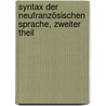 Syntax der neufranzösischen Sprache, Zweiter Theil door Eduard Adolf Ferdinand Maetzner