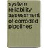 System Reliability Assessment Of Corroded Pipelines