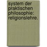 System der praktischen Philosophie: Religionslehre. door Wilhelm Traugott Krug