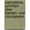 Sämmtliche Schriften über Banken- und Münzwesen. by Johann Georg Büsch
