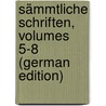 Sämmtliche Schriften, Volumes 5-8 (German Edition) by Schilling Gustav