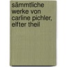 Sämmtliche Werke von Carline Pichler, Elfter Theil door Caroline Pichler
