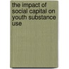 The Impact Of Social Capital On Youth Substance Use door Ali Ünlü