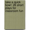 Take a Quick Bow!: 26 Short Plays for Classroom Fun door Pamela Marx