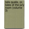 Talis Qualis, Or, Tales of the Jury Room (Volume 3) door Gerald Griffin