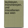 Teufeleyen, Mönchereyen, und Miscellanien aus Wien by David Hoffmann