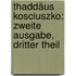 Thaddäus Kosciuszko: zweite Ausgabe, dritter Theil