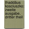 Thaddäus Kosciuszko: zweite Ausgabe, dritter Theil door Heribert Rau