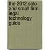 The 2012 Solo and Small Firm Legal Technology Guide door Sharon D. Nelson