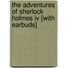 The Adventures Of Sherlock Holmes Iv [with Earbuds] by Sir Arthur Conan Doyle