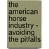 The American Horse Industry - Avoiding the Pitfalls