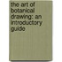 The Art Of Botanical Drawing: An Introductory Guide