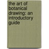 The Art Of Botanical Drawing: An Introductory Guide by Agathe Ravet-Haevermans