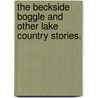 The Beckside Boggle and other Lake Country Stories. door Alice Rea