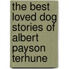 The Best Loved Dog Stories of Albert Payson Terhune door Albert Payson Terhune