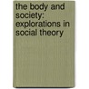 The Body and Society: Explorations in Social Theory by Professor Bryan S. Turner