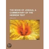 The Book of Joshua, a Commentary of the Hebrew Text door John Lloyd