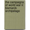 The Campaigns Of World War Ii: Bismarck Archipelago by Leo Hirrel