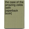 The Case of the Amazing Zelda [With Paperback Book] door Lewis B. Montgomery