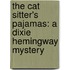 The Cat Sitter's Pajamas: A Dixie Hemingway Mystery