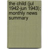 The Child (Jul 1942-Jun 1943); Monthly News Summary door United States Children'S. Reports