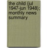 The Child (Jul 1947-Jun 1948); Monthly News Summary door United States Children'S. Reports