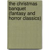 The Christmas Banquet (Fantasy And Horror Classics) by Nathaniel Hawthorne