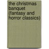 The Christmas Banquet (Fantasy And Horror Classics) door Nathaniel Hawthorne